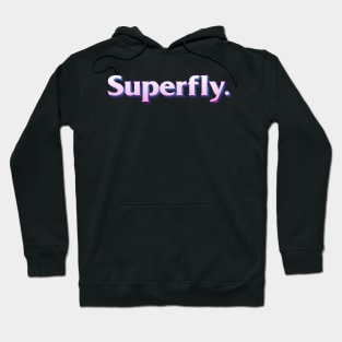 Superfly Hoodie